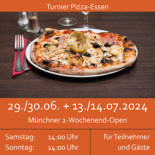 Münchner 2-Wochenend-Open Turnier Pizza-Essen | 29./30. Juni und 13. Juli 2024